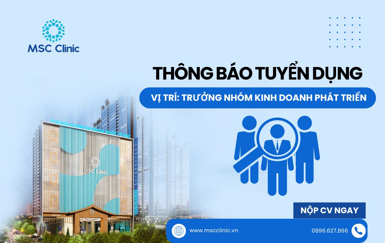 MSC Clinic tuyển dụng: Trưởng nhóm kinh doanh phát triển