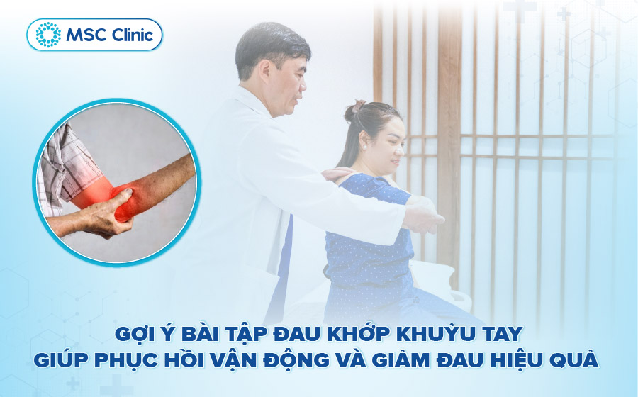 6 bài tập đau khớp khuỷu tay phục hồi chức năng hiệu quả