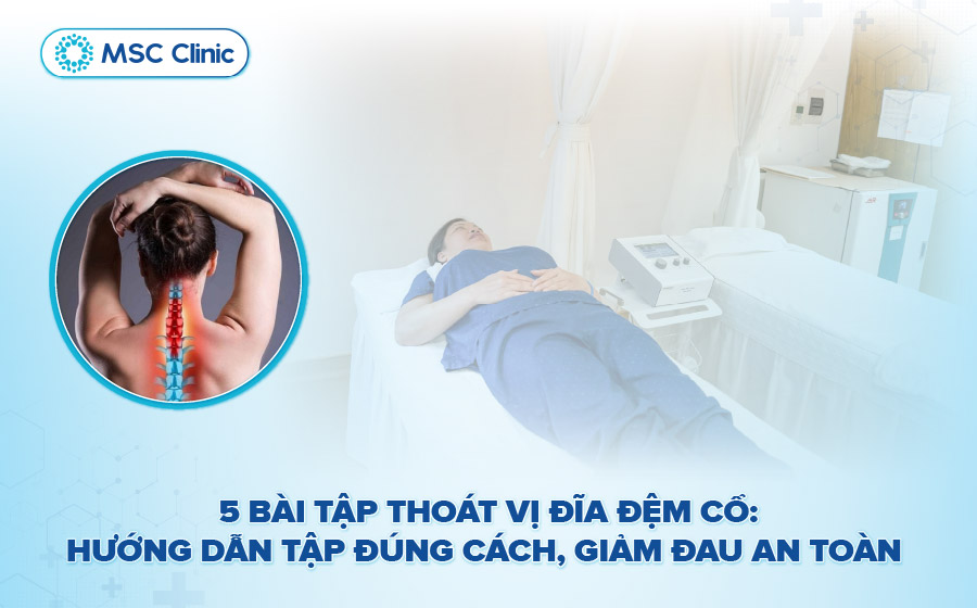 5 bài tập thoát vị đĩa đệm cổ giúp hỗ trợ hiệu quả tại nhà