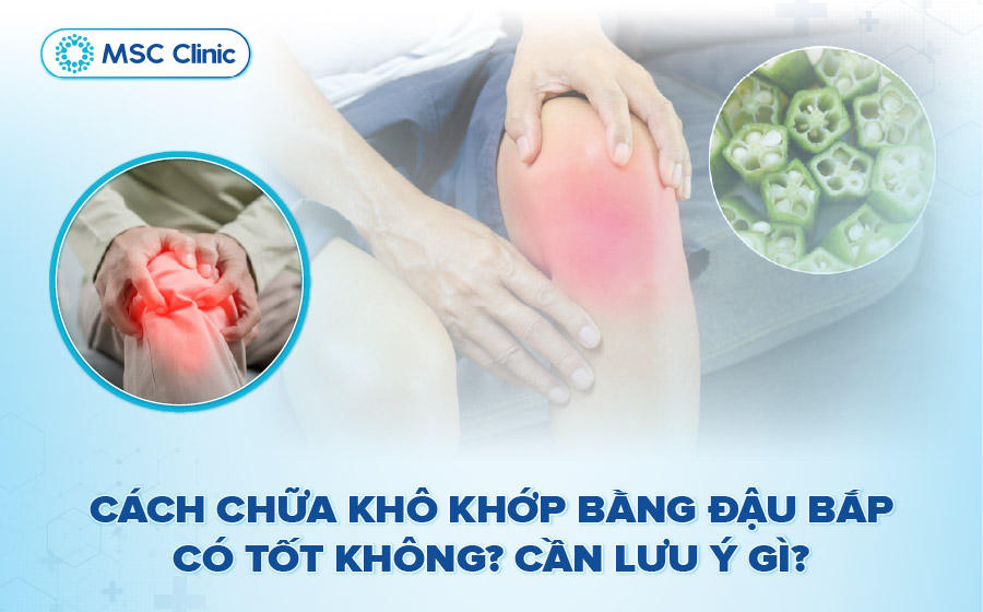 Cách chữa khô khớp bằng đậu bắp có tốt không? Cần lưu ý gì?