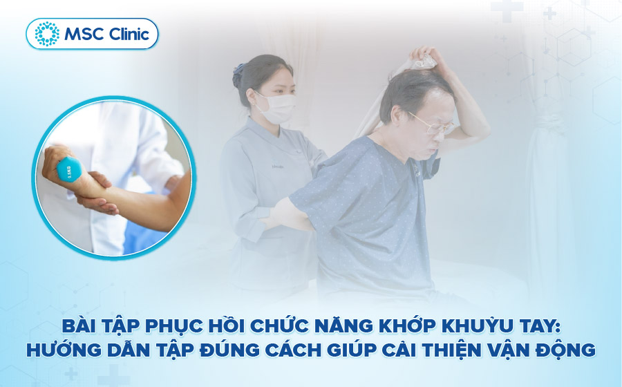 Gợi ý 5 bài tập phục hồi chức năng khớp khuỷu tay hiệu quả