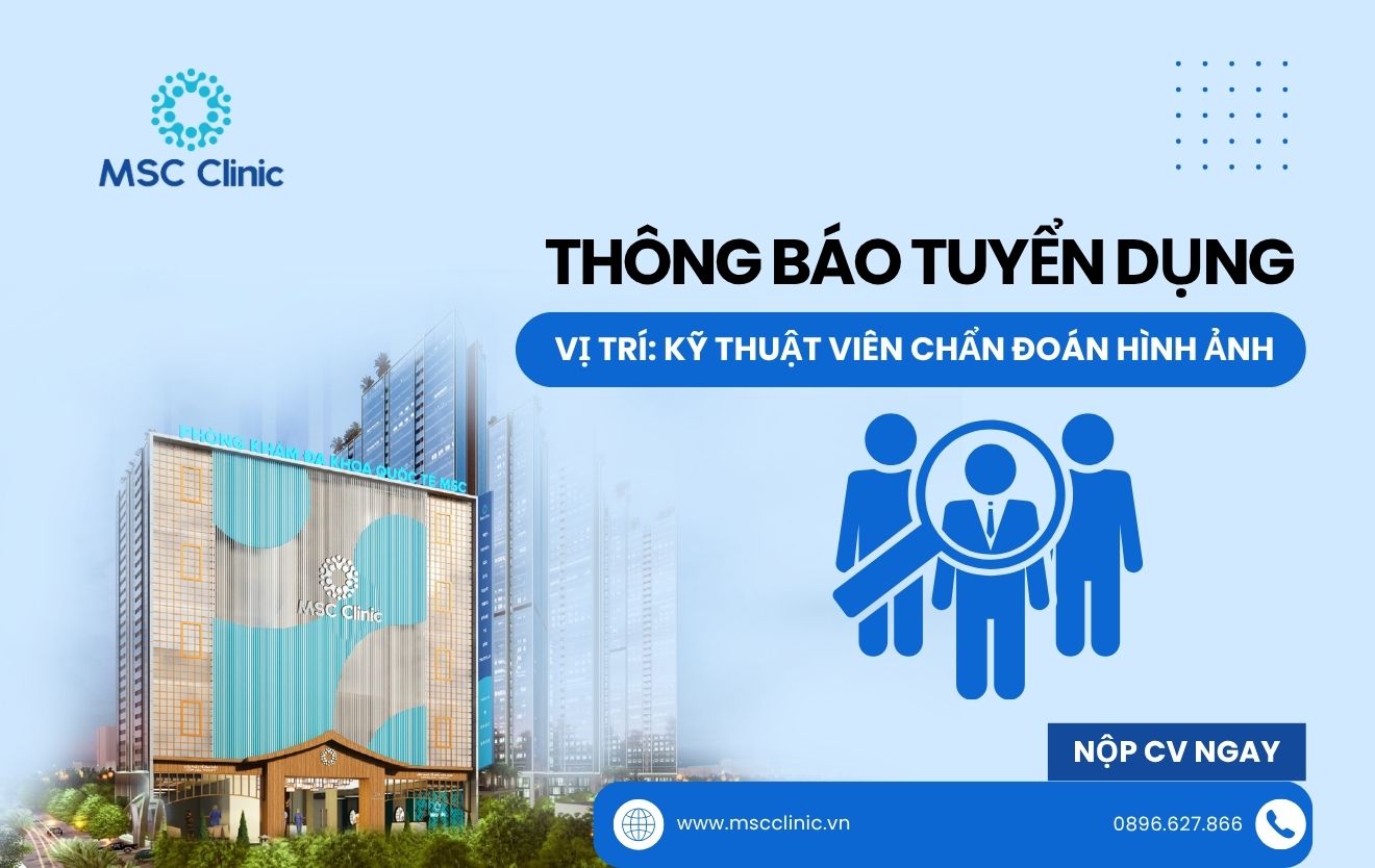 MSC Clinic tuyển dụng kỹ thuật viên chẩn đoán hình ảnh